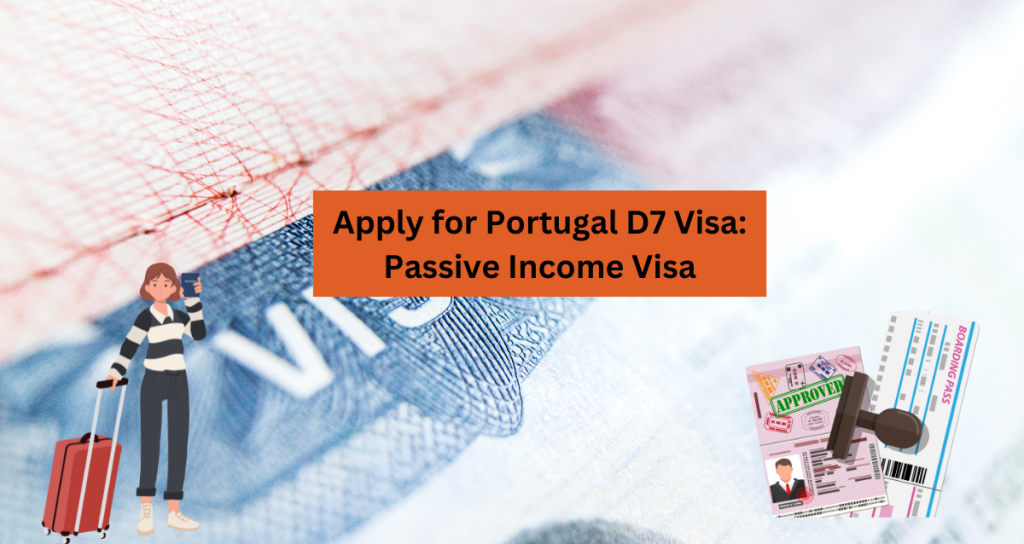 Apply for Portugal D7 Visa: Passive Income Visa