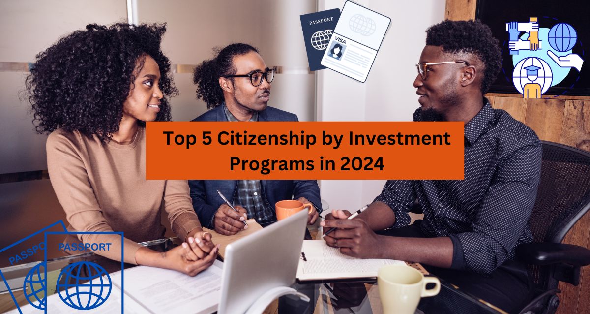 Top 5 Citizenship by Investment Programs in 2024