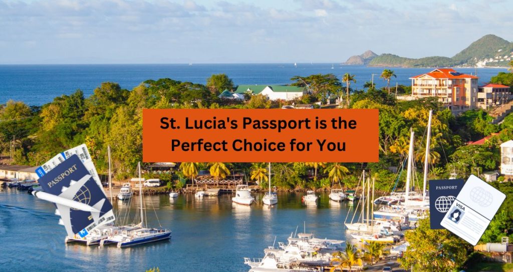 Why St. Lucia’s Passport is the Perfect Choice for You?