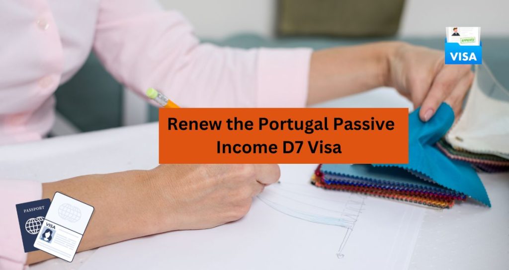 How to Renew the Portugal Passive Income D7 Visa?