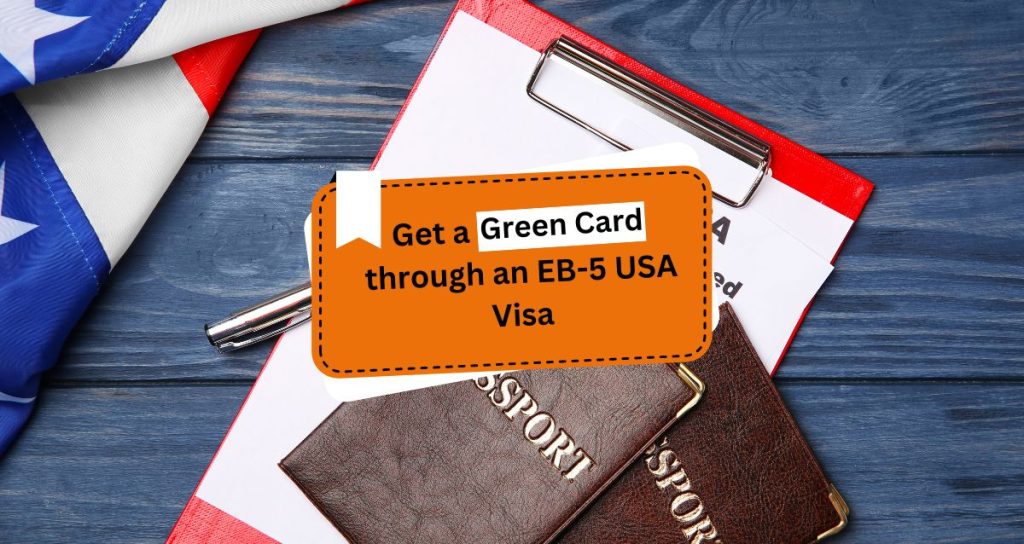 How to Get a Green Card through an EB-5 USA Visa?